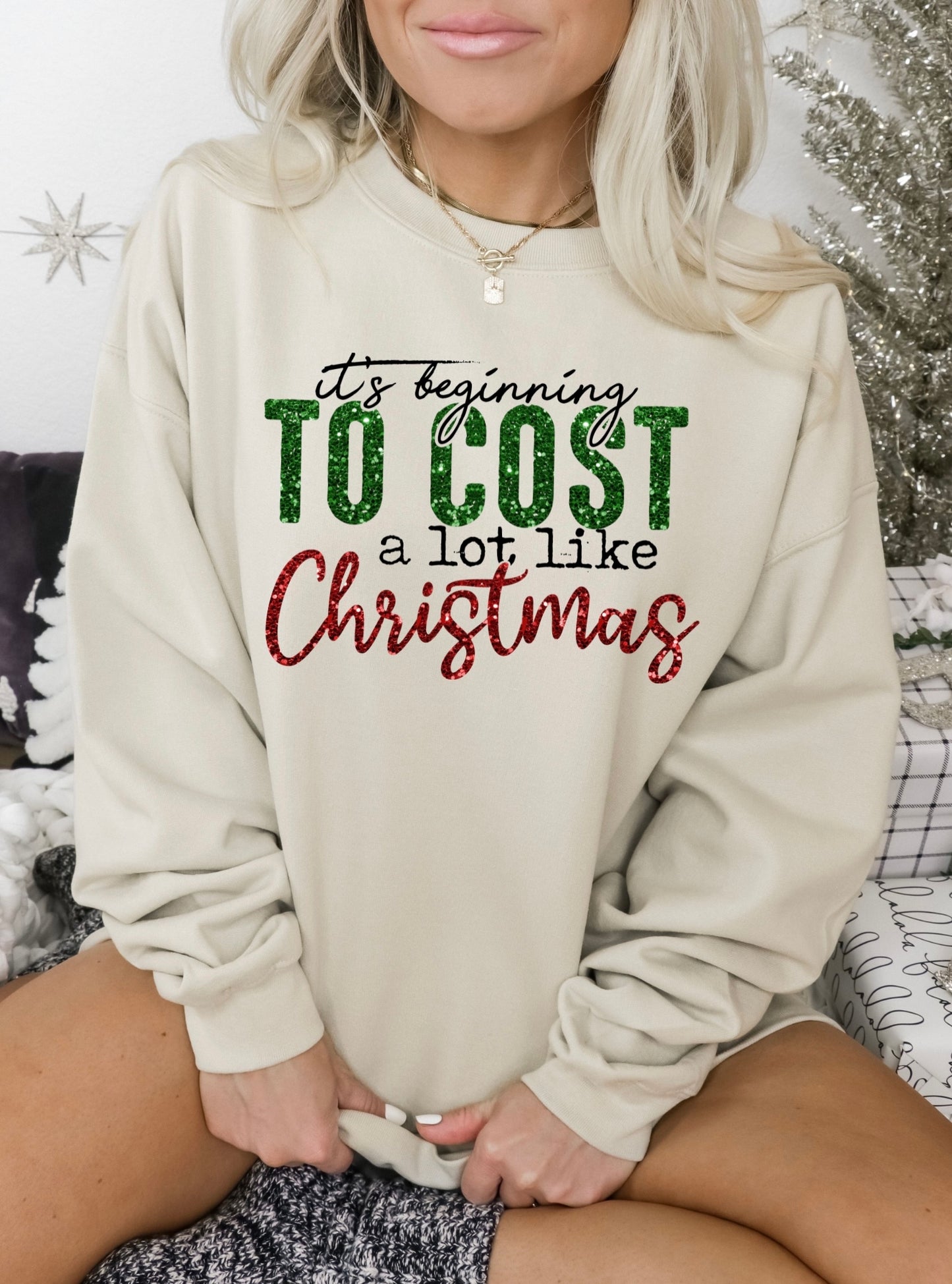 It’s Beginning to Cost a lot Like Christmas Crewneck Sweatshirt