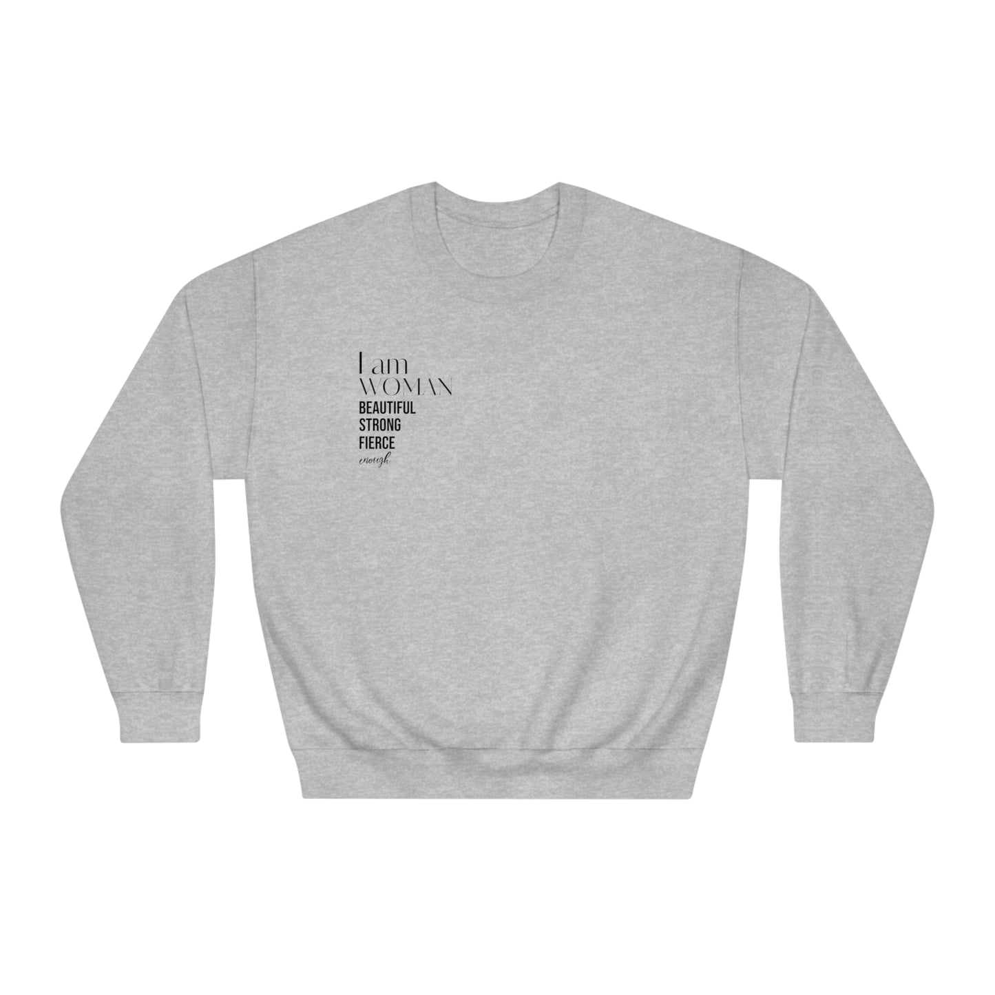 I am woman beautiful strong fierce enough! Unisex DryBlend® Crewneck Sweatshirt