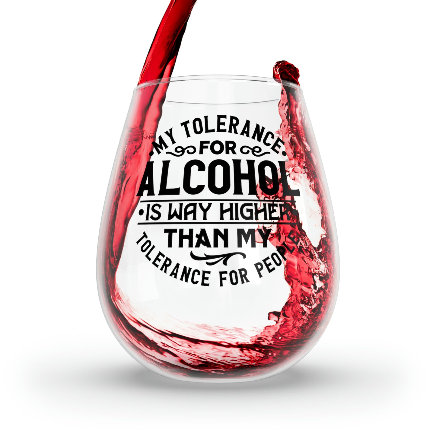 My Tolerance for alcohol is much higher than my tolerance for people. Stemless Wine Glass, 11.75oz