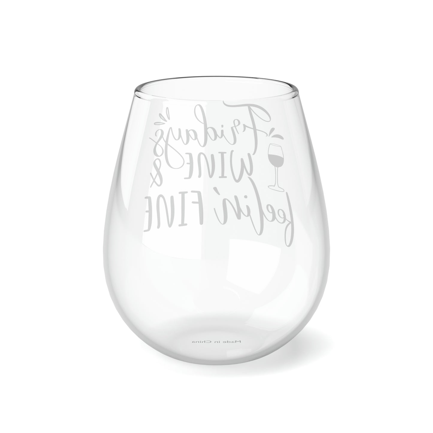 Fridays wine feeling fine Stemless Wine Glass, 11.75oz