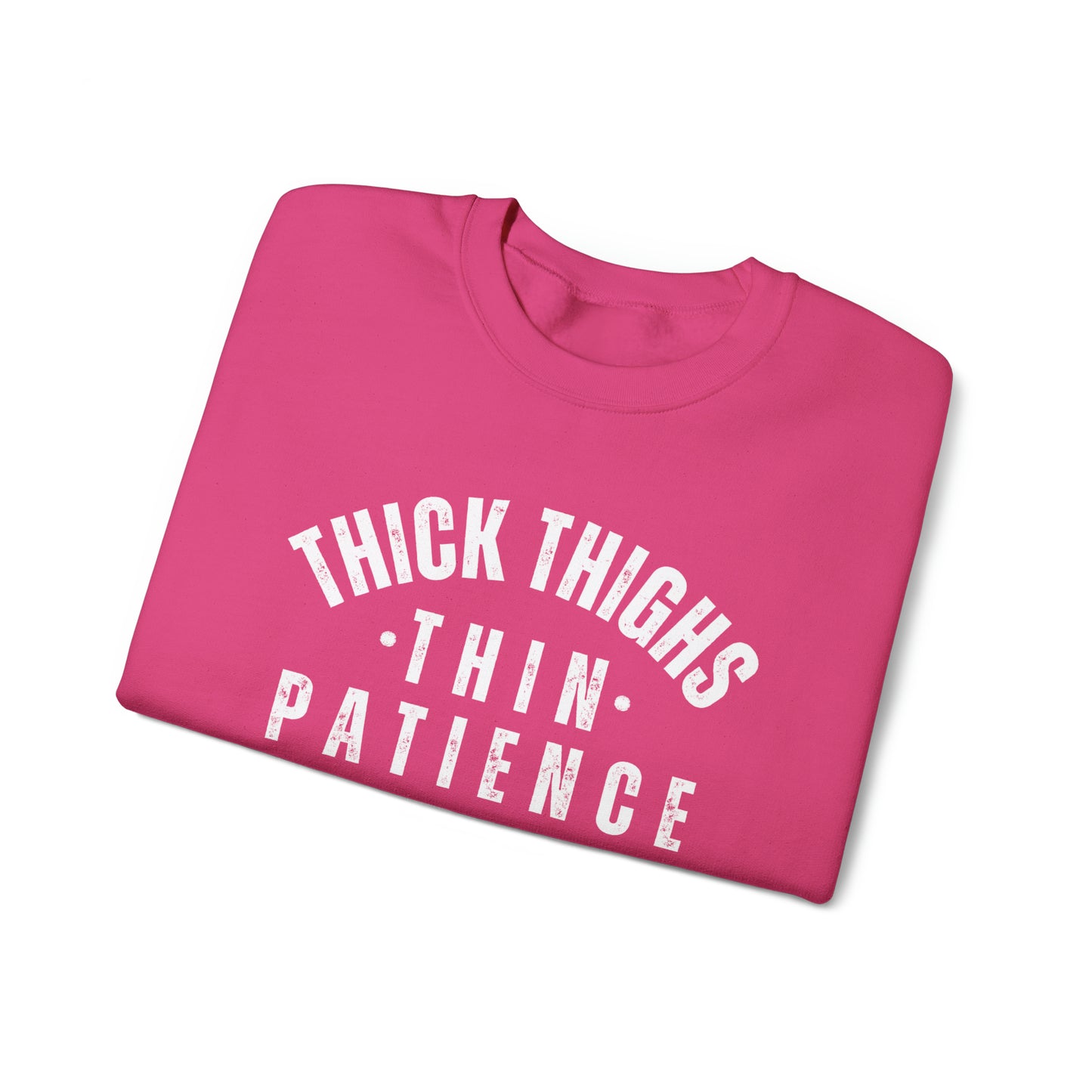 Thick Thighs Thin Patience Funny Crewneck Sweatshirt