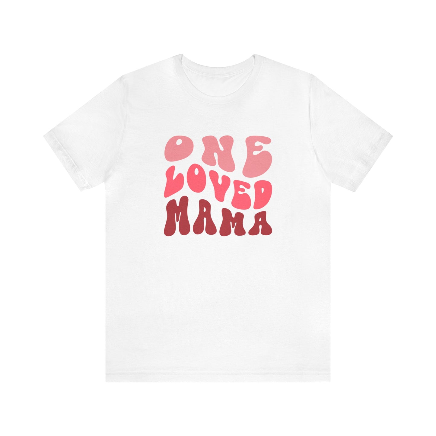 Loved mama Mama Unisex Jersey Short Sleeve Tee