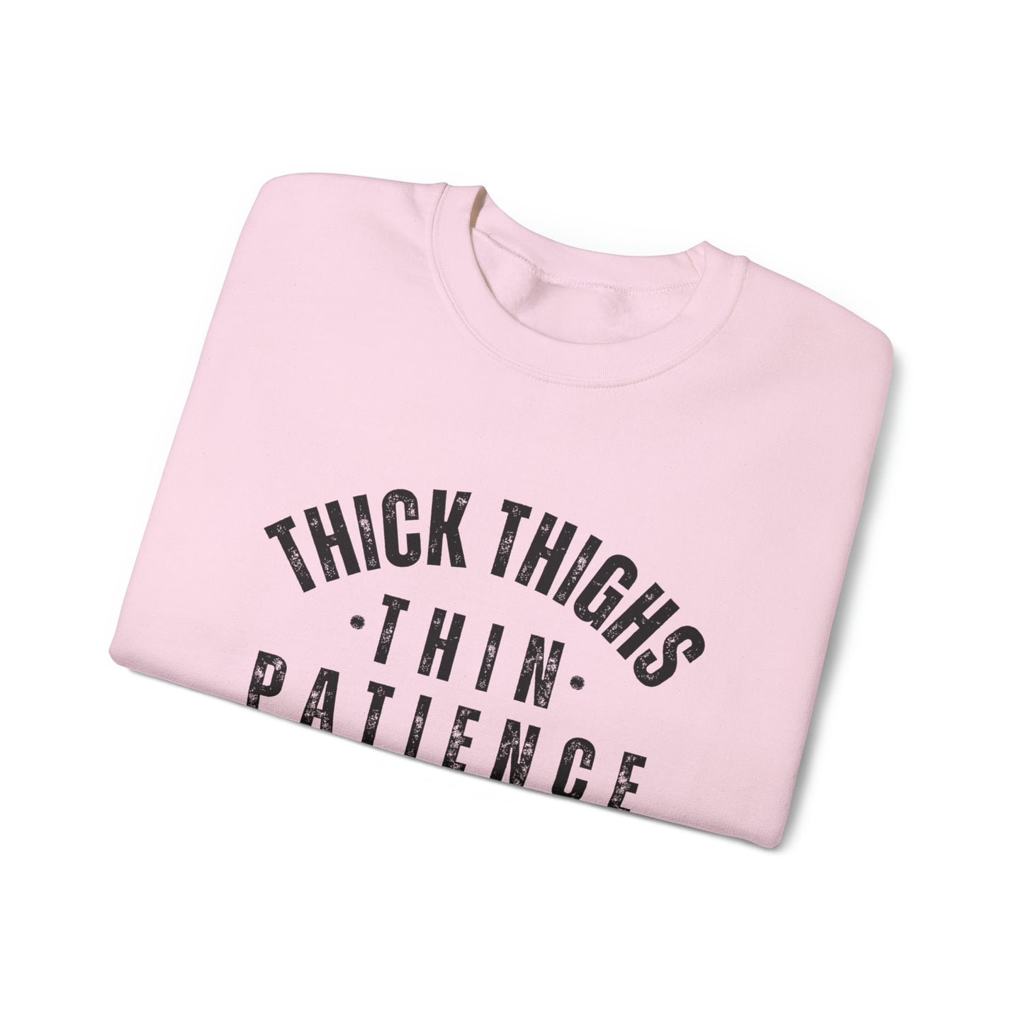 Thick Thighs Thin Patience Funny Crewneck Sweatshirt