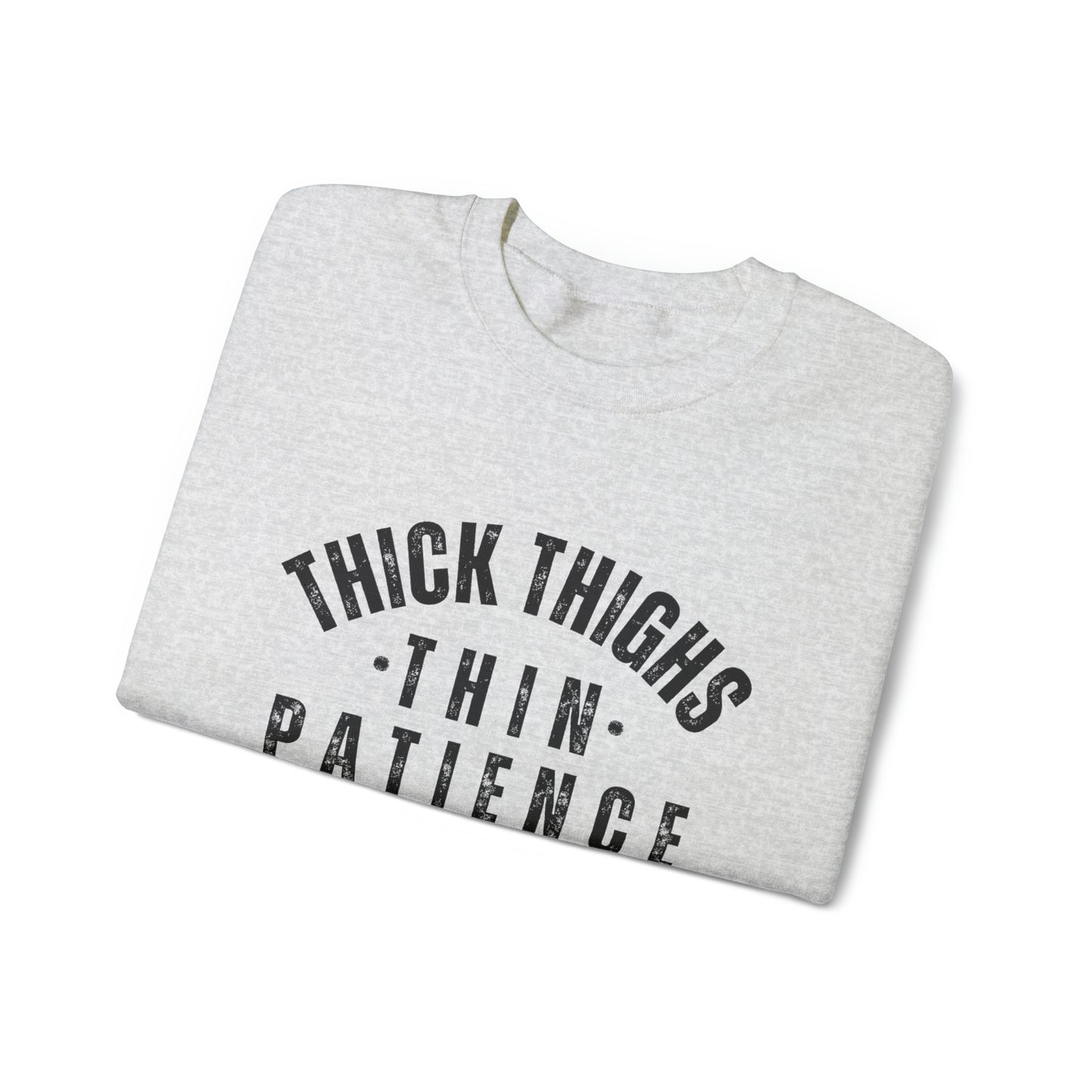 Thick Thighs Thin Patience Funny Crewneck Sweatshirt