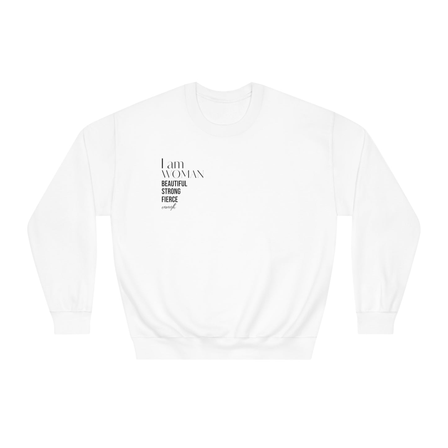 I am woman beautiful strong fierce enough! Unisex DryBlend® Crewneck Sweatshirt