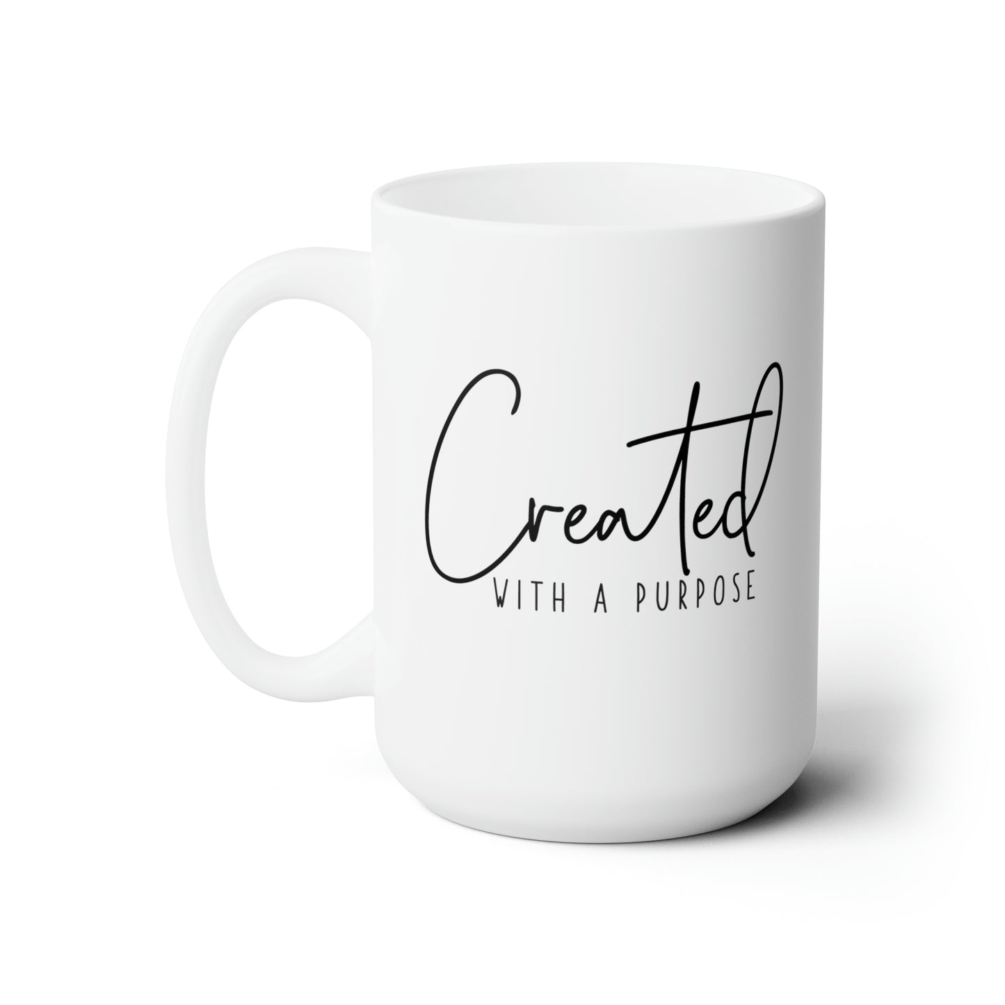 Created with a purpose! Ceramic Mug 15oz