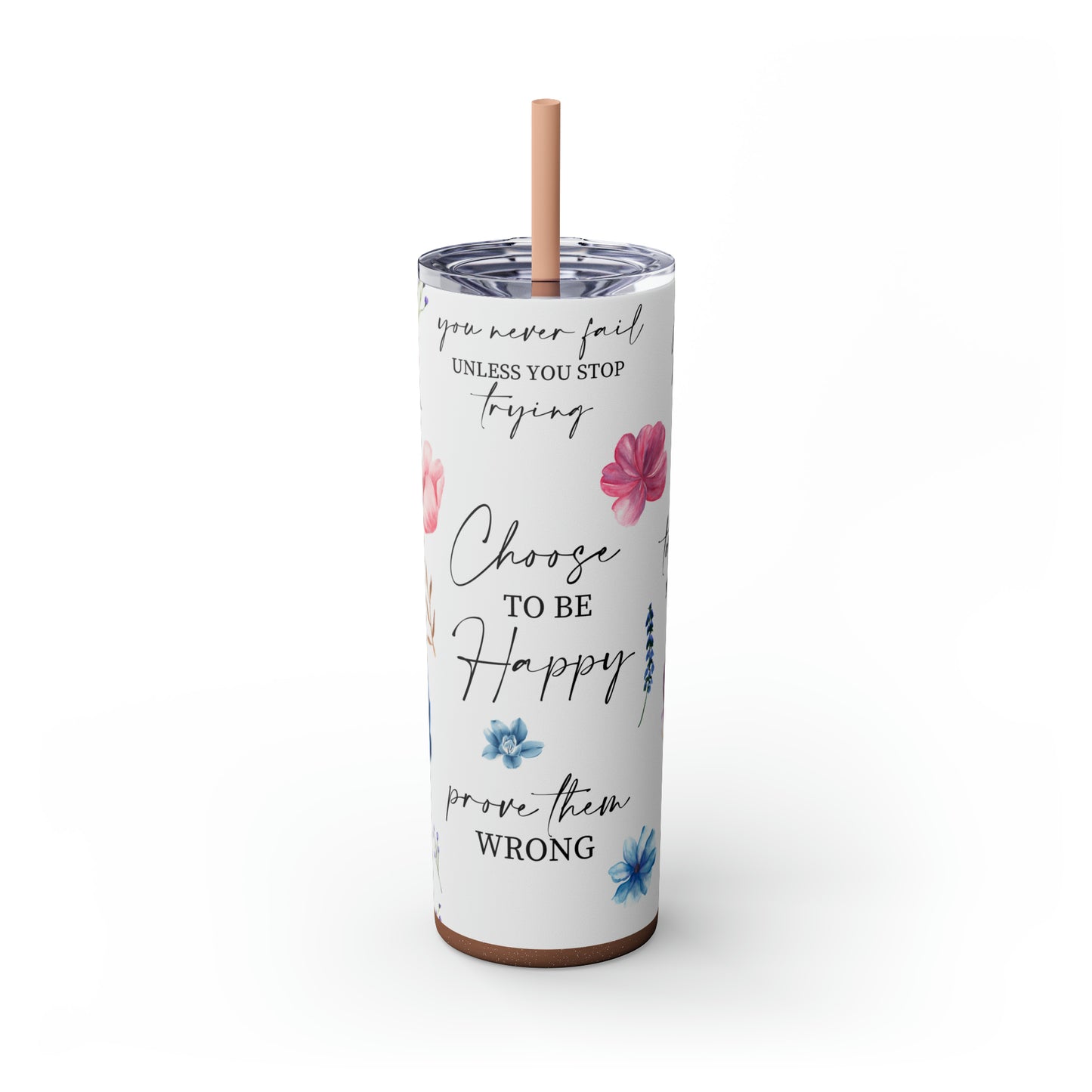 Choose to be happy! Skinny Tumbler, 20oz