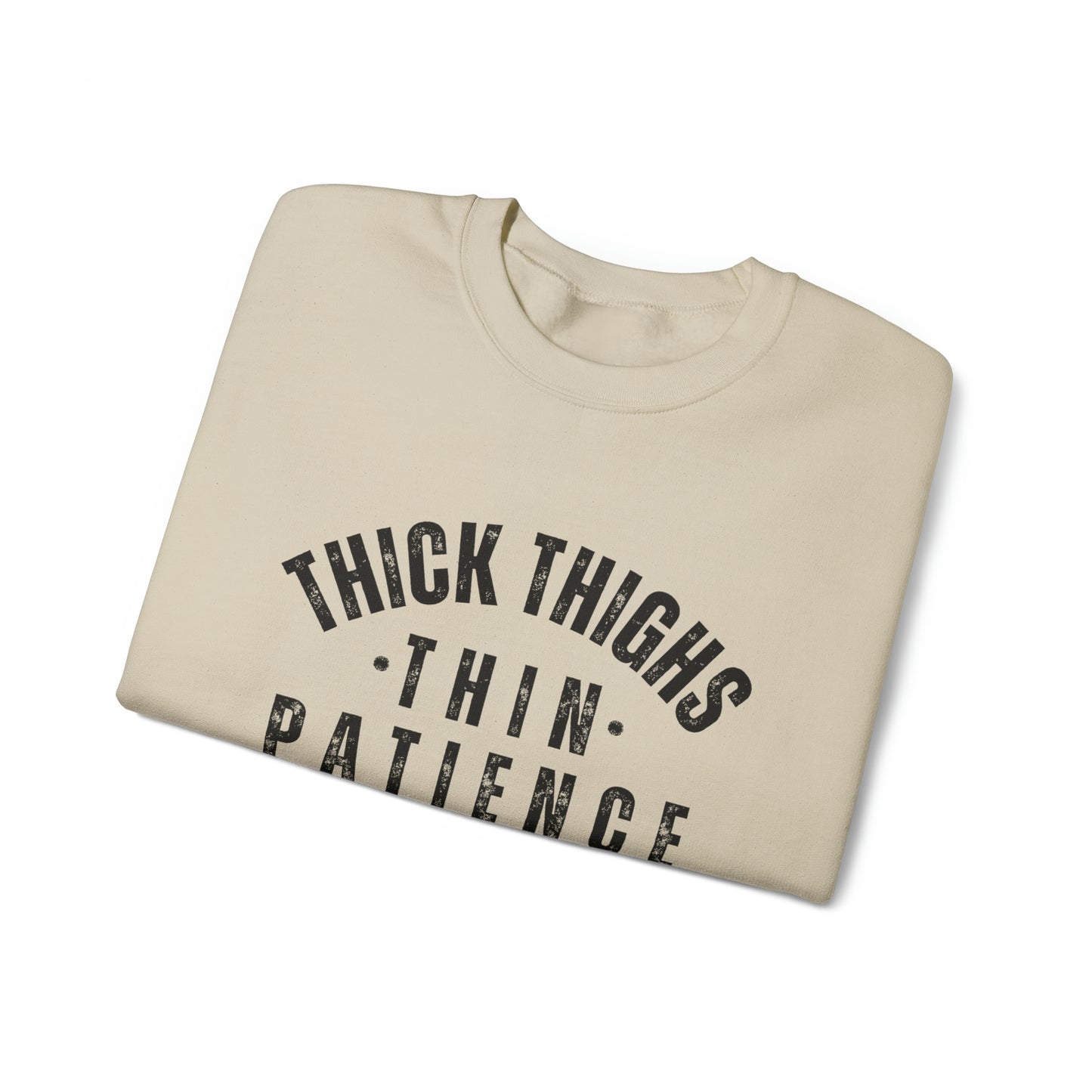 Thick Thighs Thin Patience Funny Crewneck Sweatshirt