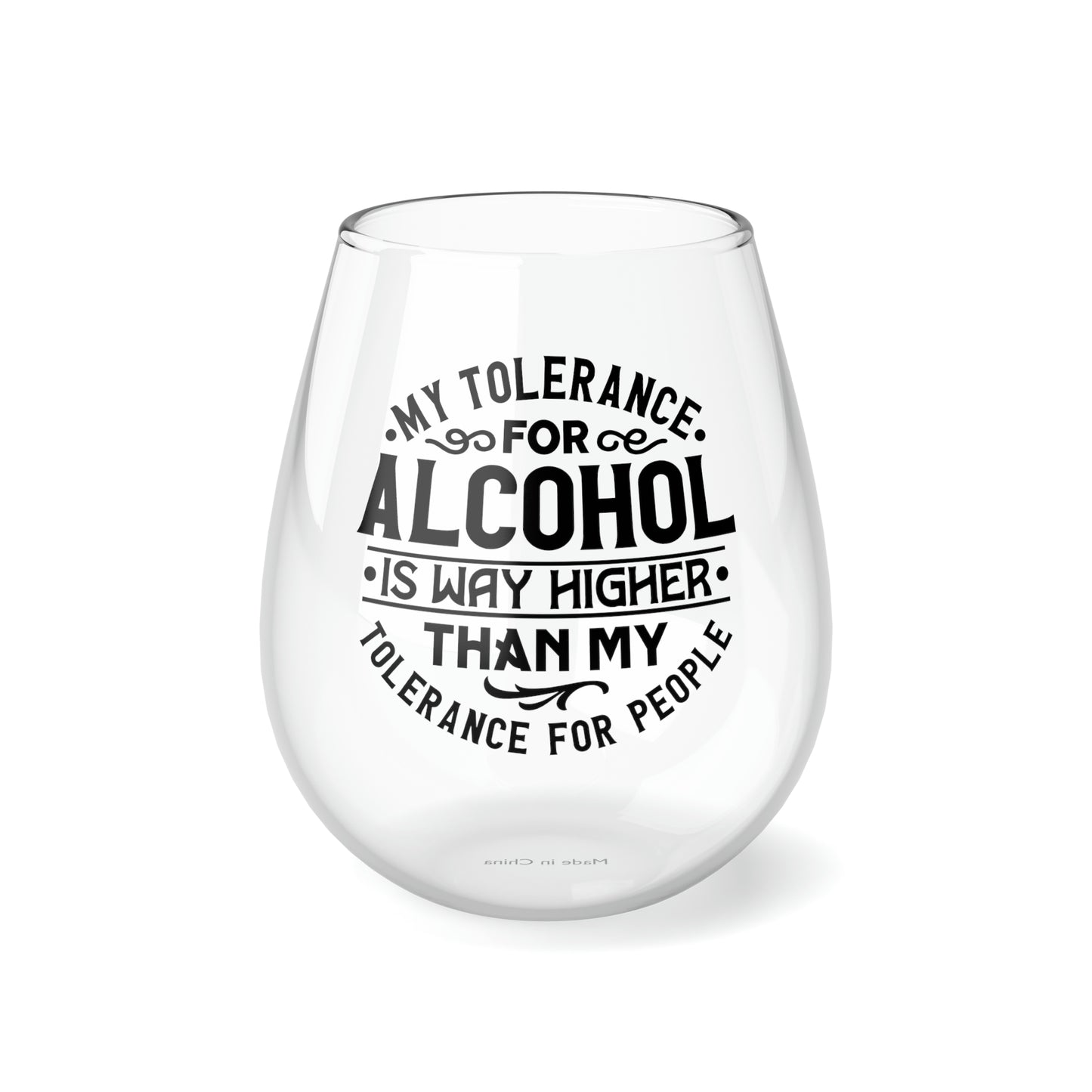 My Tolerance for alcohol is much higher than my tolerance for people. Stemless Wine Glass, 11.75oz