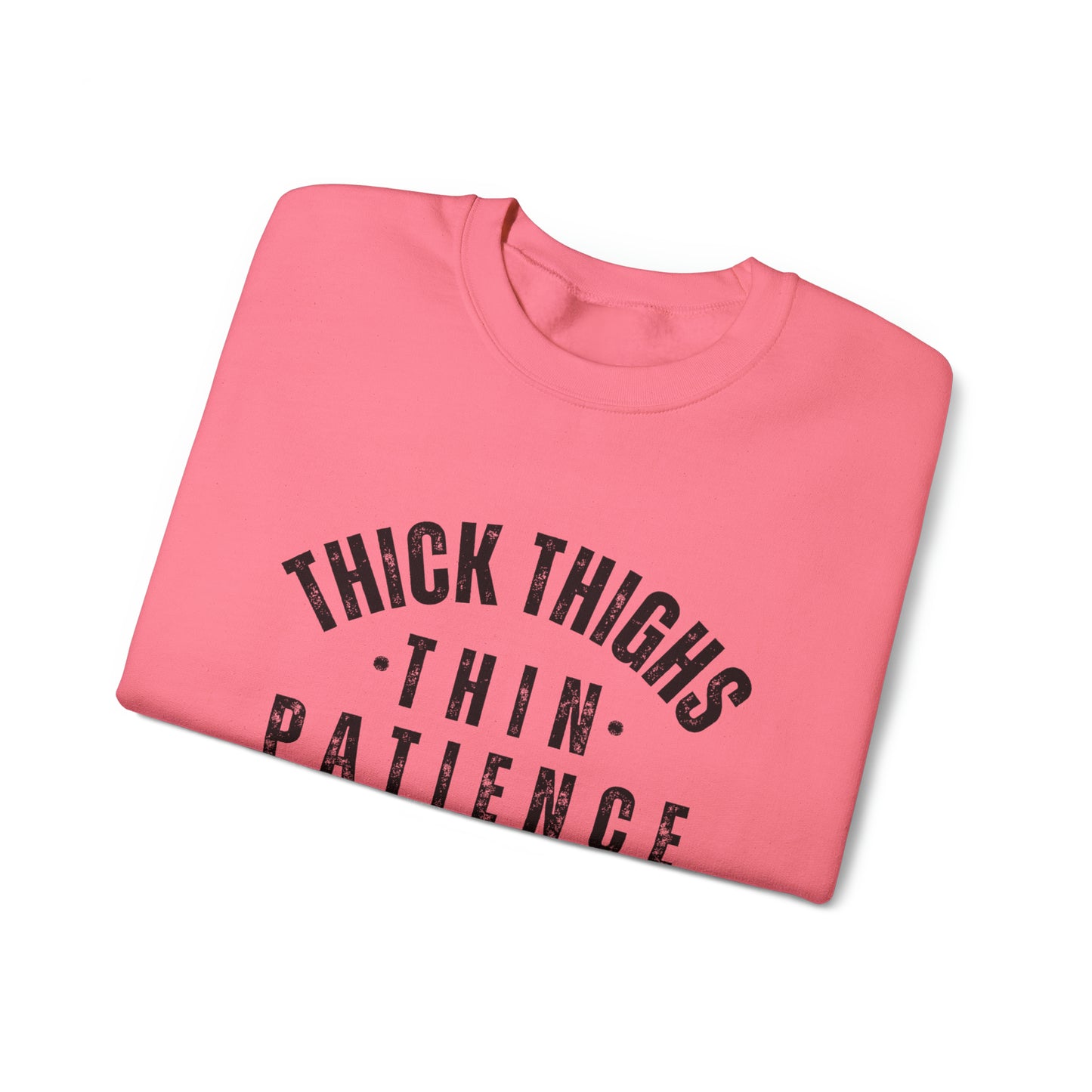 Thick Thighs Thin Patience Funny Crewneck Sweatshirt
