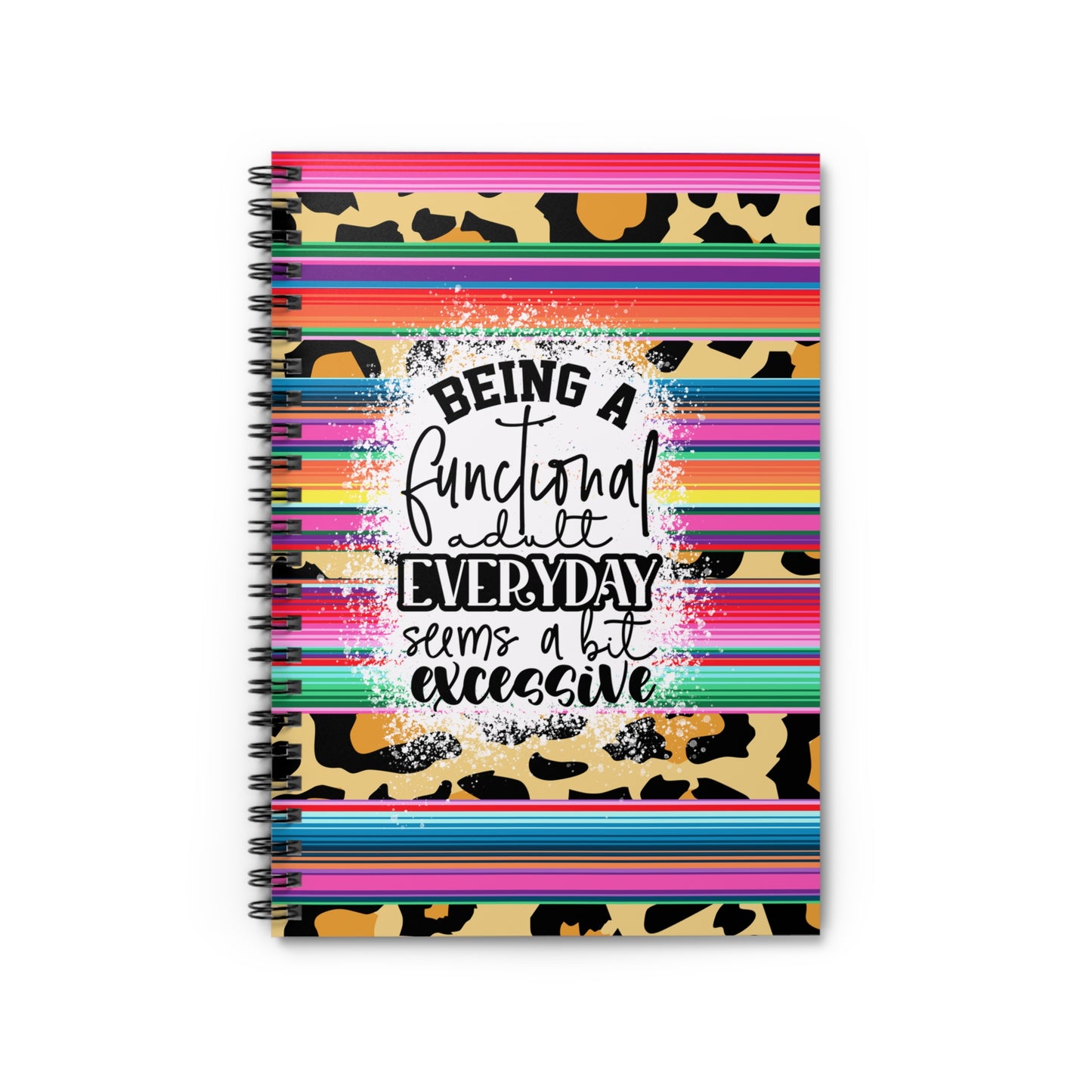 Being a functional adult everyday is excessive. Journal or Notebook. Minimalist, Notes Spiral Notebook - Ruled Line