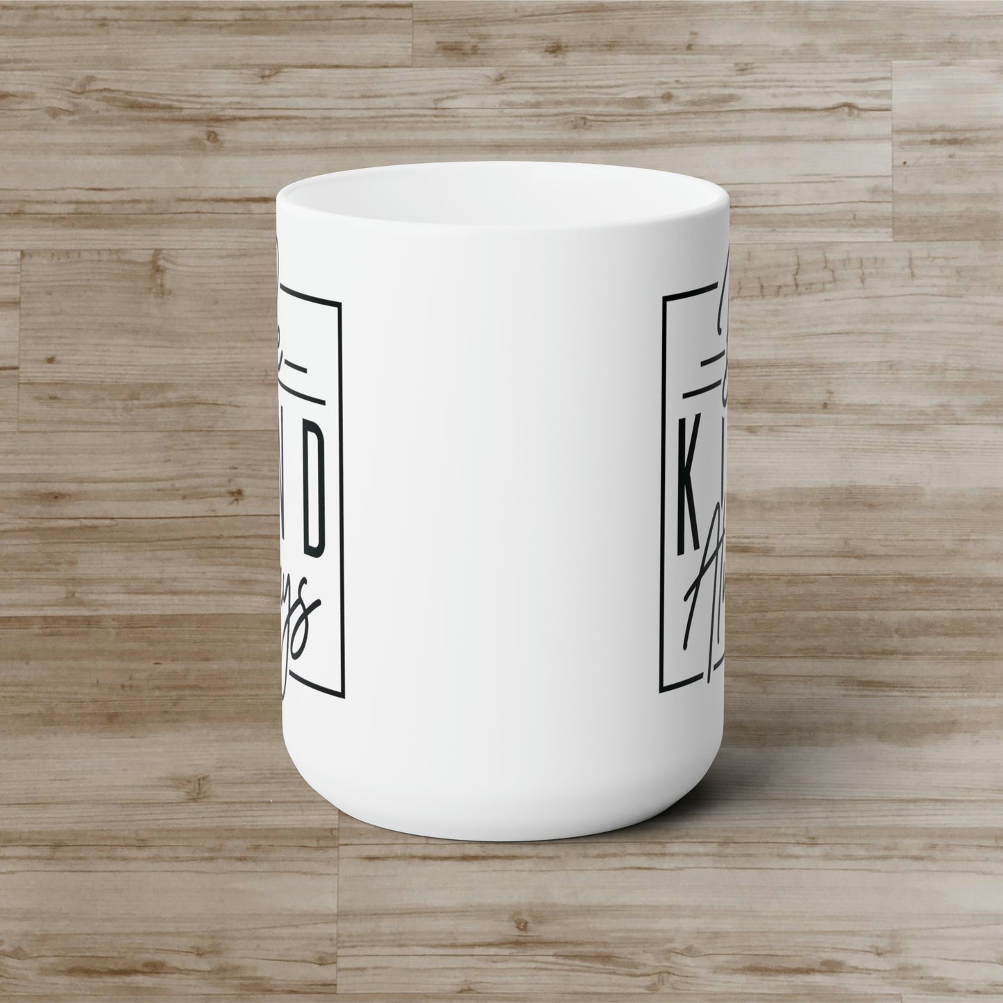 Be Kind Always! Ceramic Mug 15oz