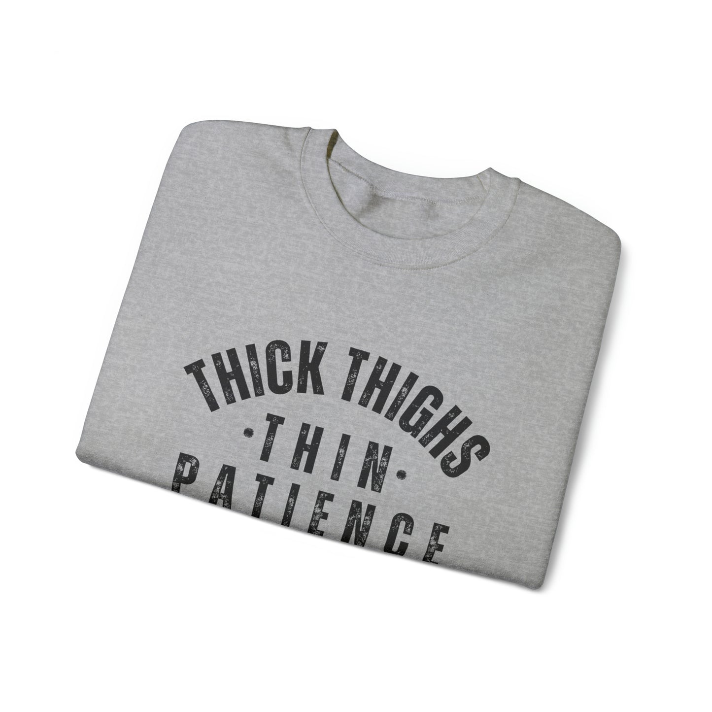 Thick Thighs Thin Patience Funny Crewneck Sweatshirt