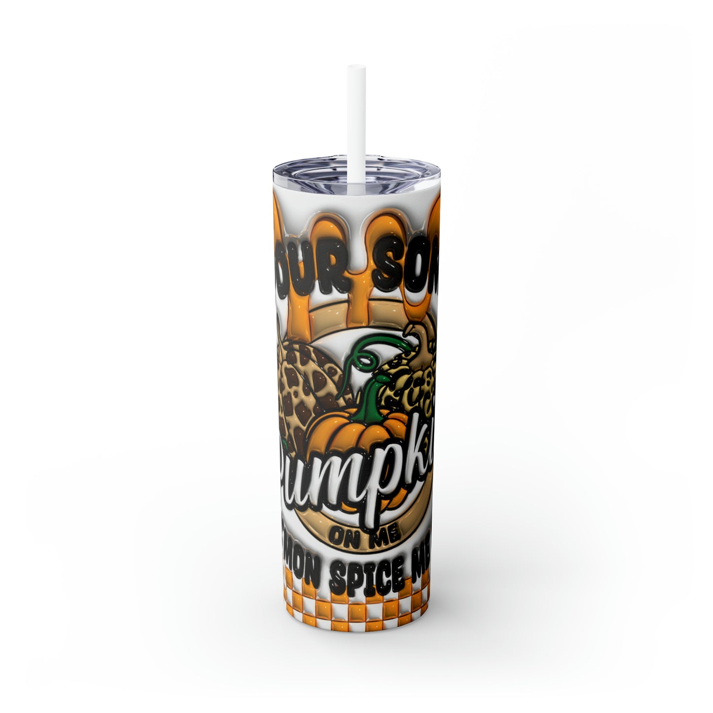 Pour Some Pumpkin on me Fall/Winter Skinny Tumbler with Straw, 20oz