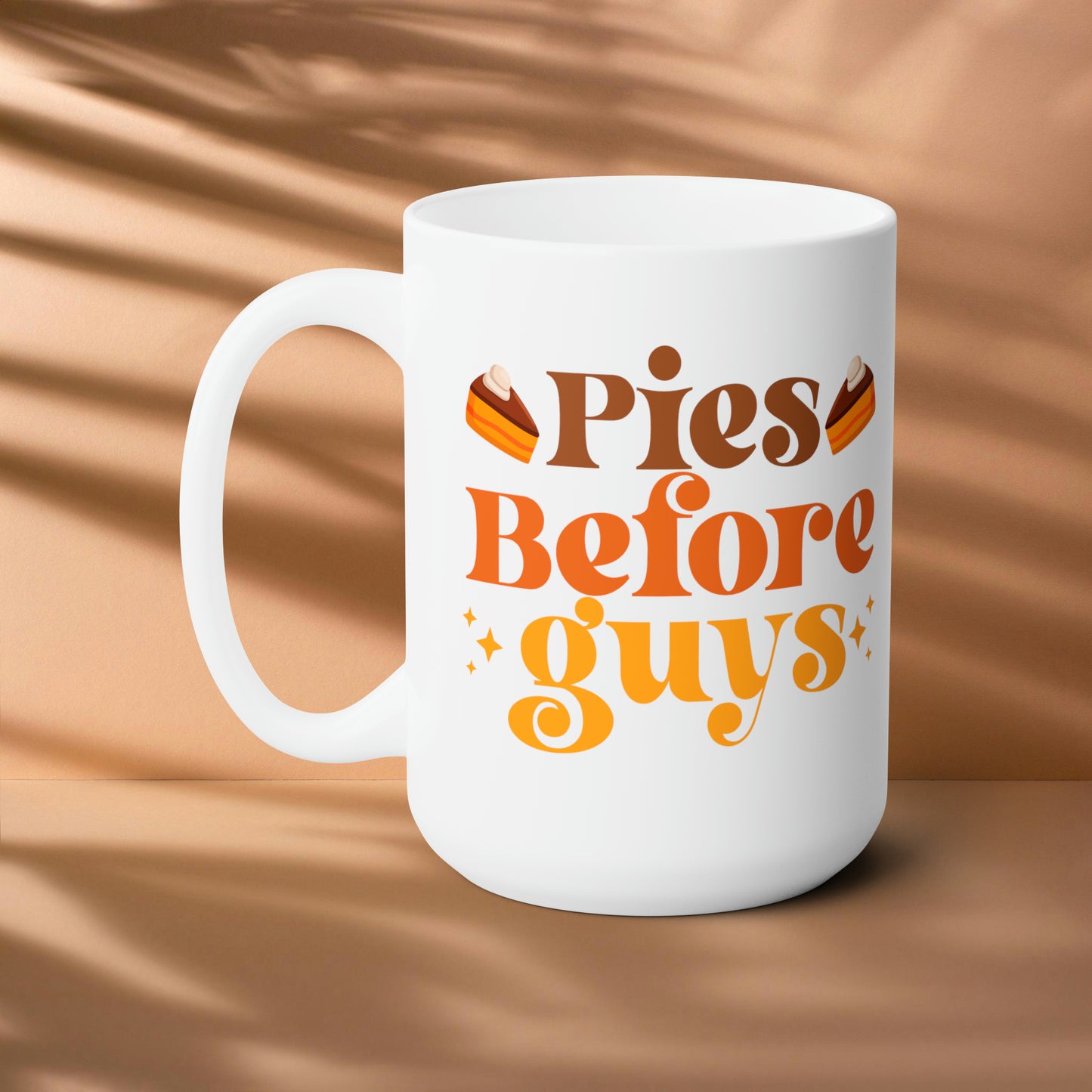 Pies before guys! Ceramic Mug 15oz