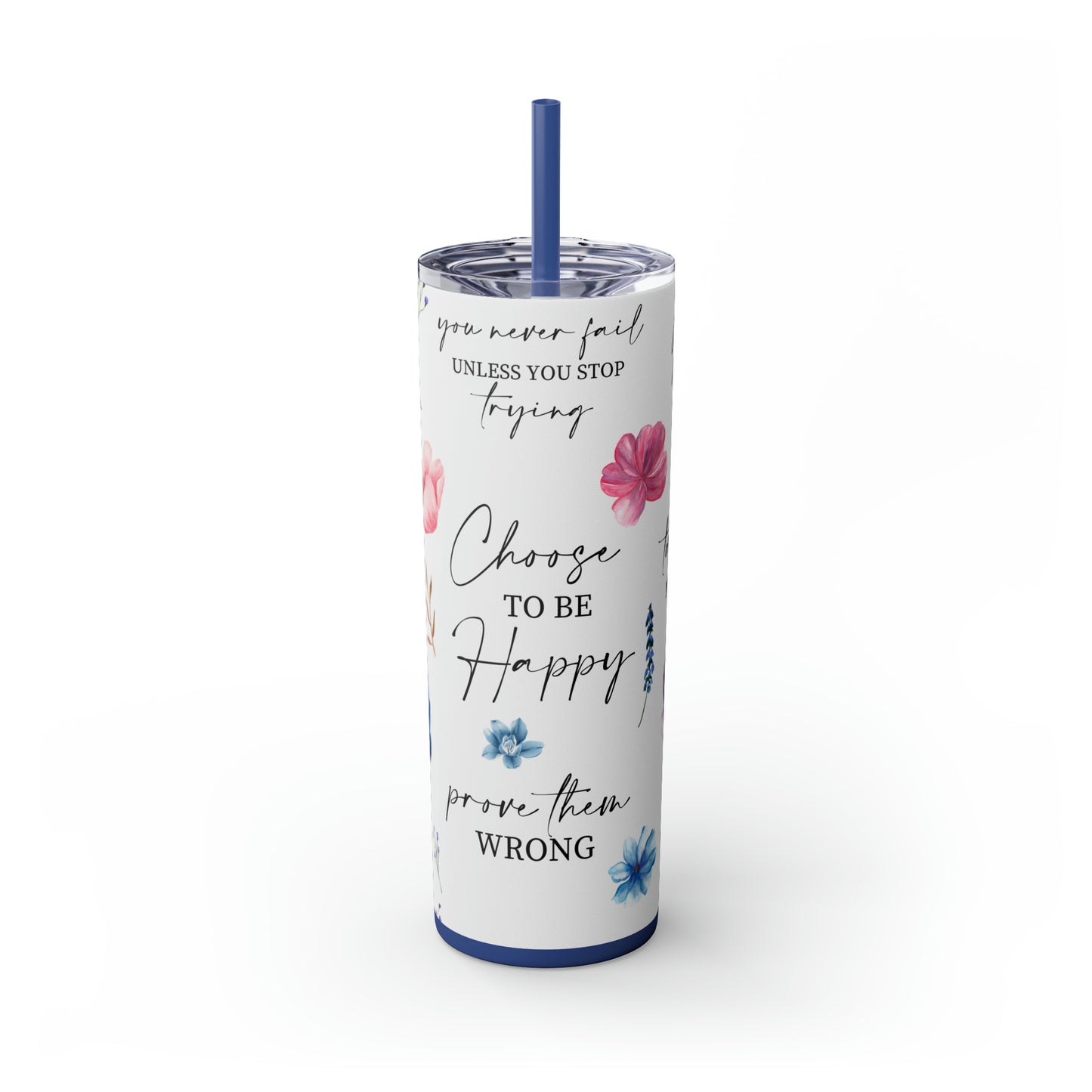 Choose to be happy! Skinny Tumbler, 20oz