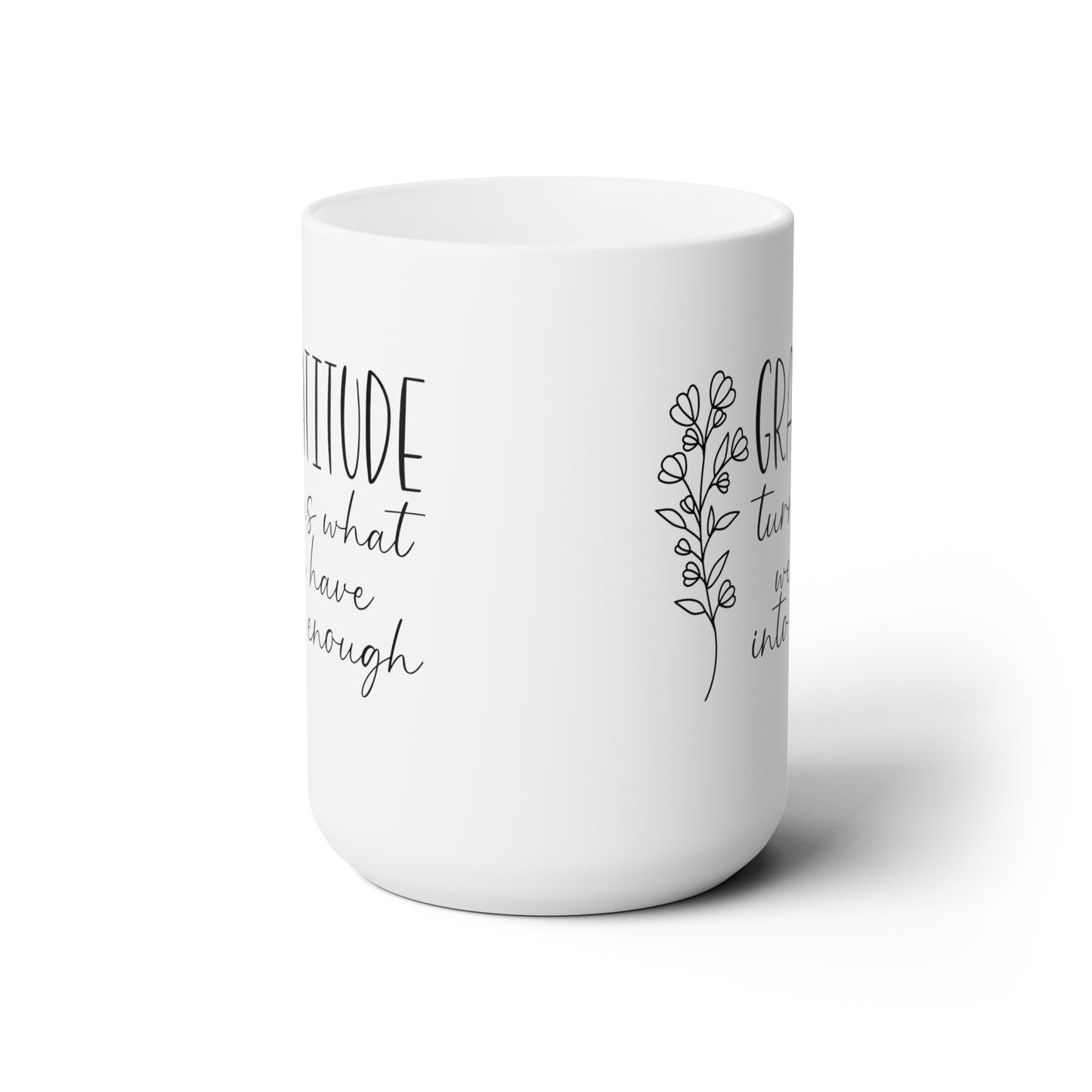 Grateful turns what we have into enough! Fall Ceramic Mug 15oz