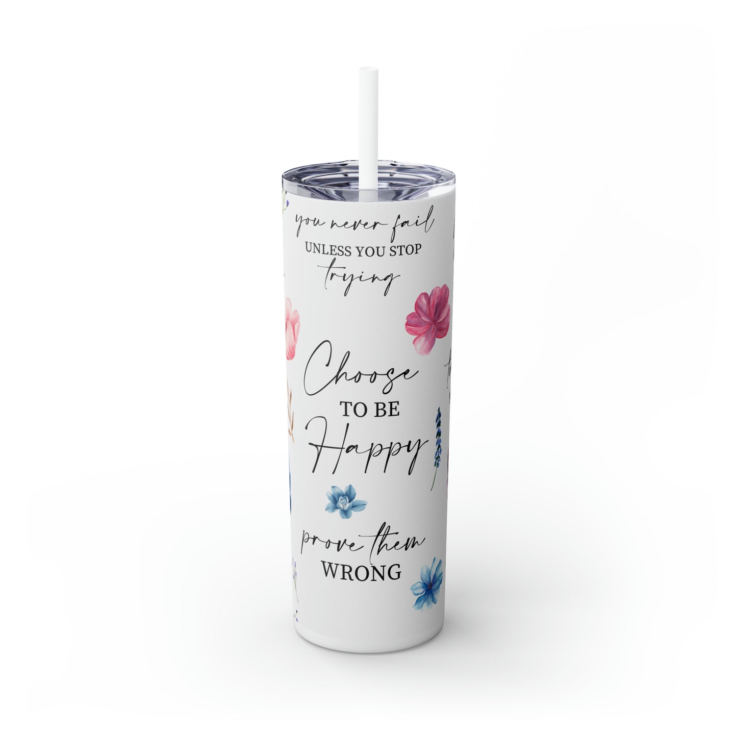 Choose to be happy! Skinny Tumbler, 20oz