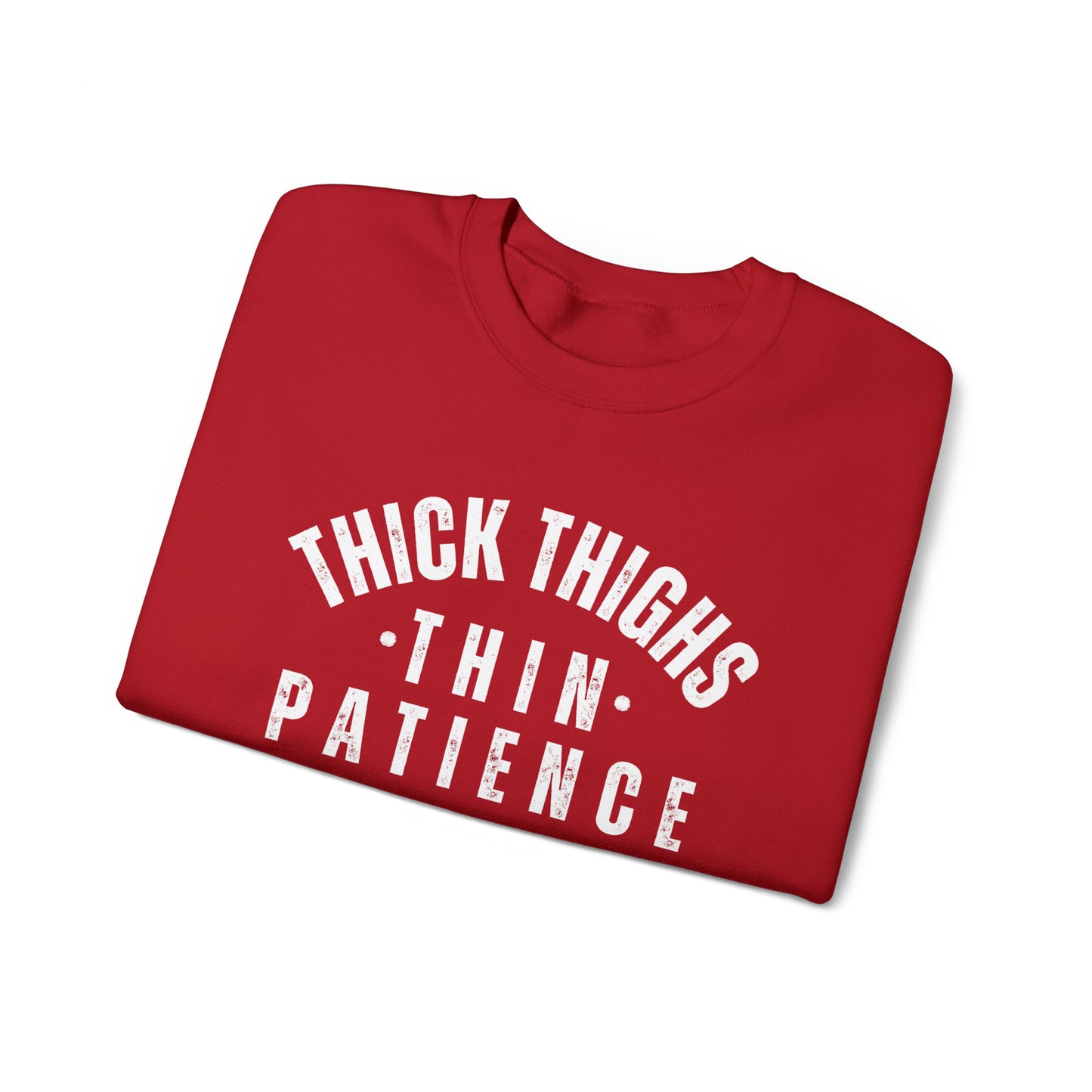 Thick Thighs Thin Patience Funny Crewneck Sweatshirt