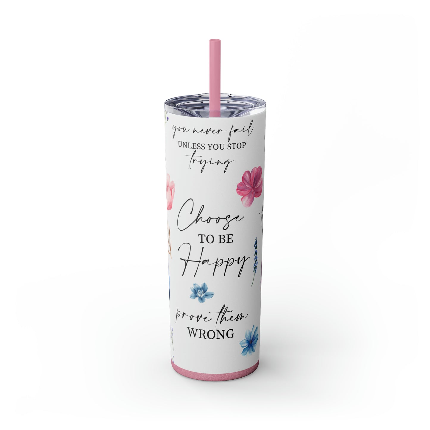 Choose to be happy! Skinny Tumbler, 20oz