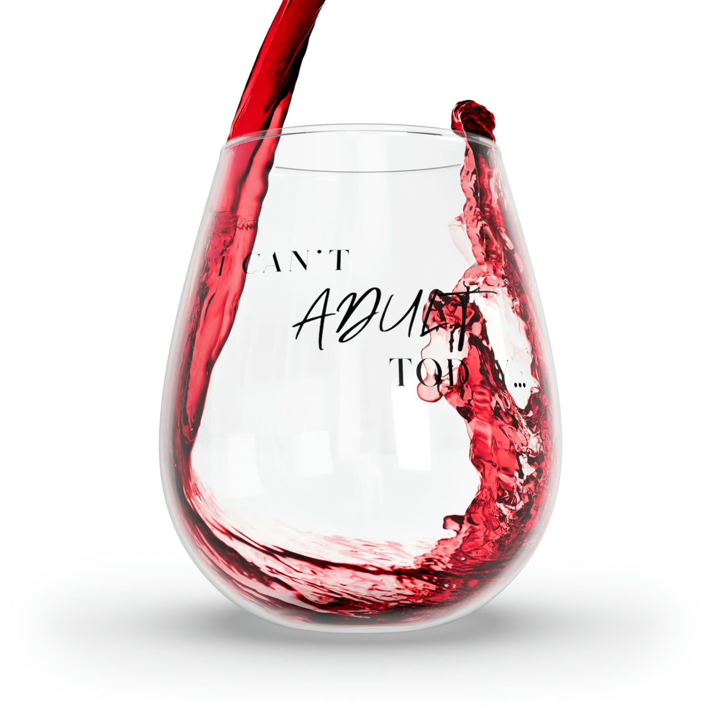 I can’t adult today! Stemless Wine Glass, 11.75oz