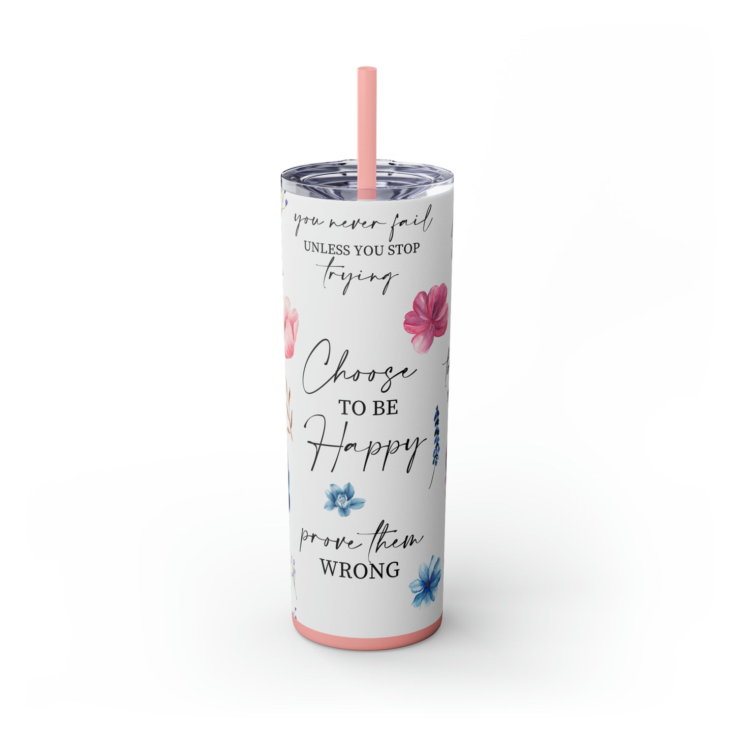 Choose to be happy! Skinny Tumbler, 20oz