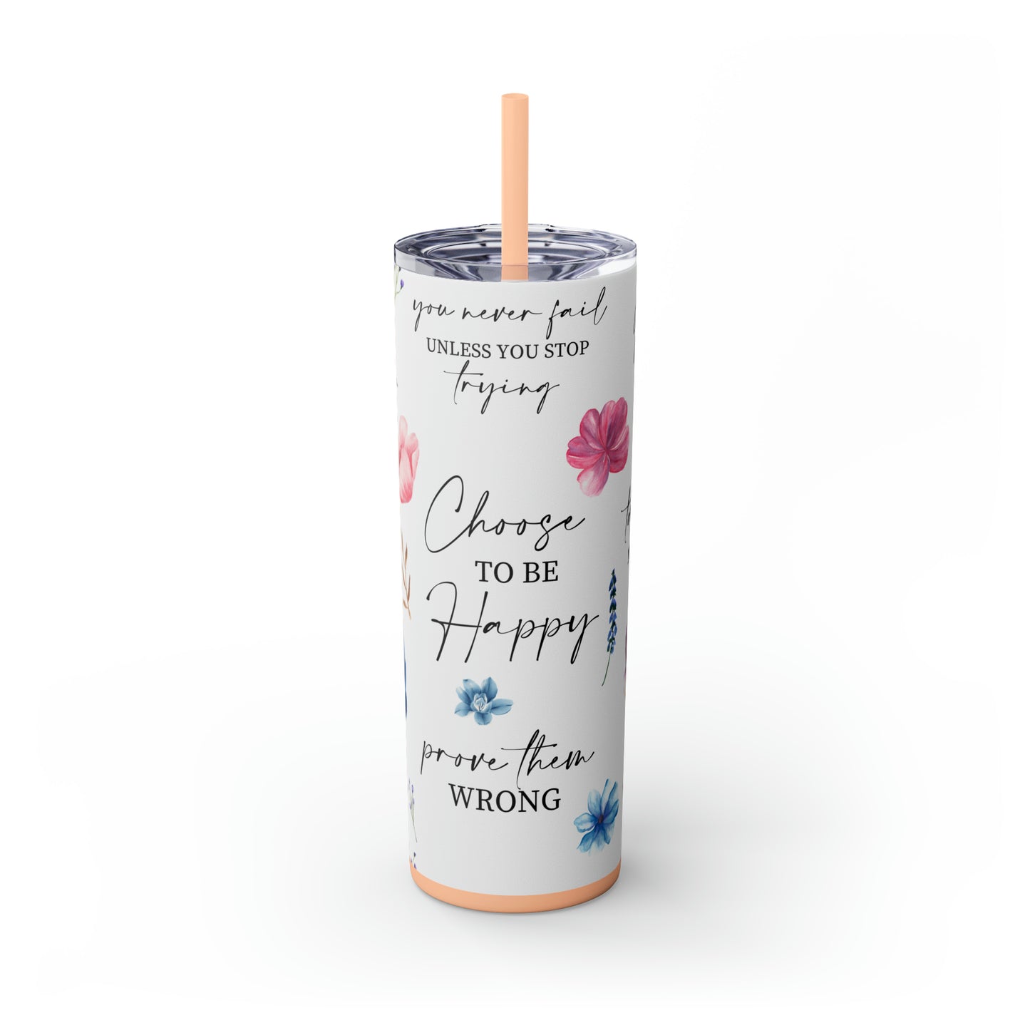 Choose to be happy! Skinny Tumbler, 20oz