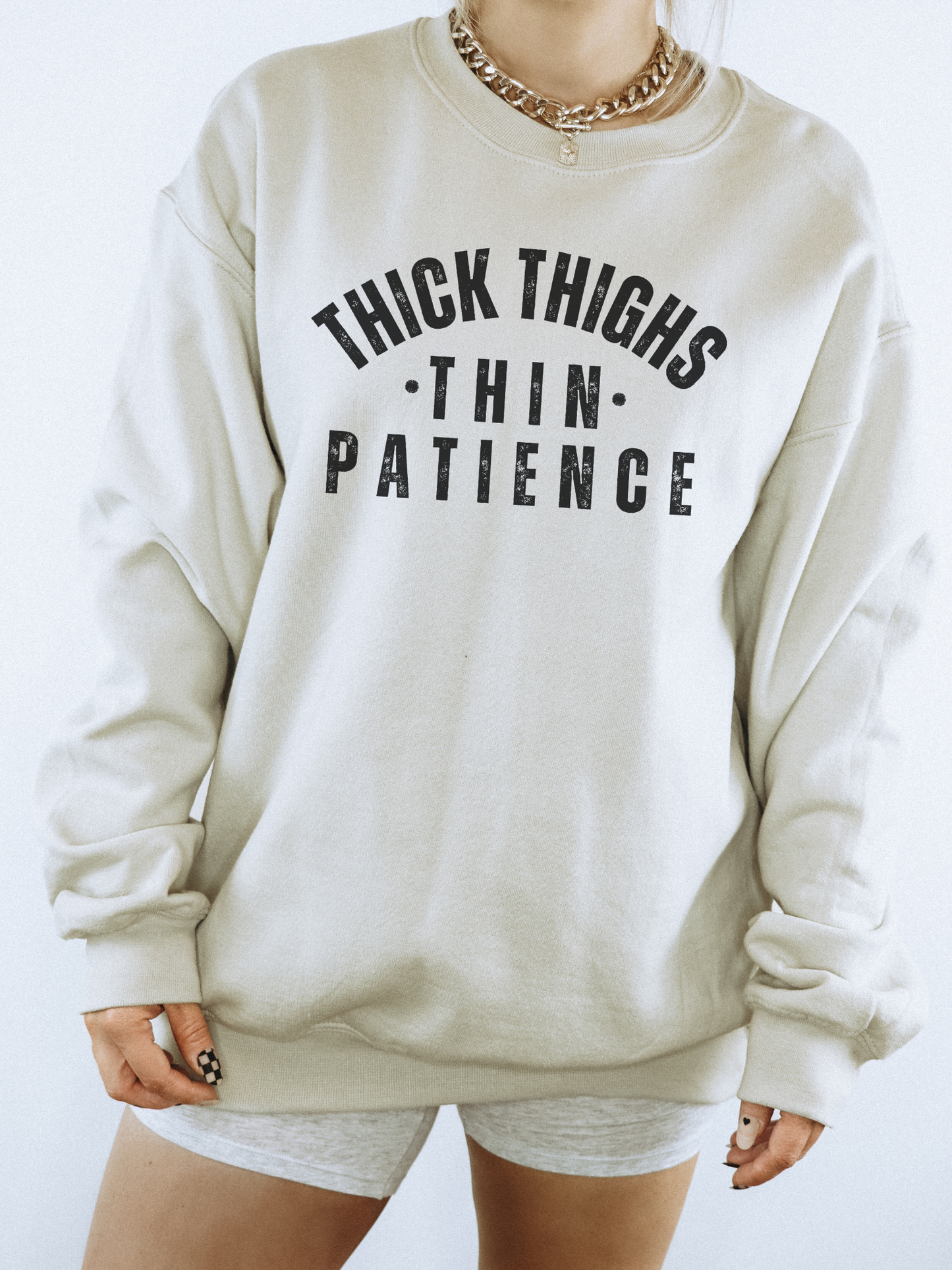 Thick Thighs Thin Patience Funny Crewneck Sweatshirt