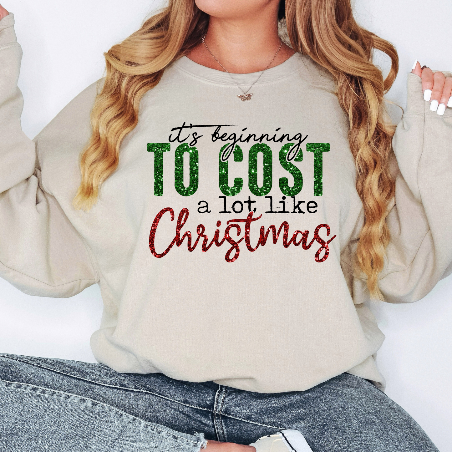 It’s Beginning to Cost a lot Like Christmas Crewneck Sweatshirt