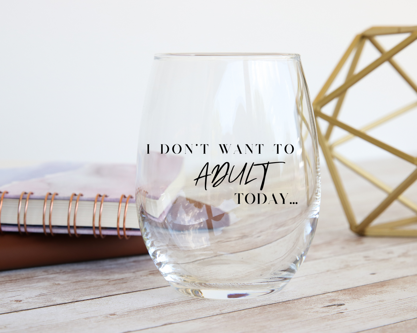 I don’t want to adult today! Stemless Wine Glass, 11.75oz