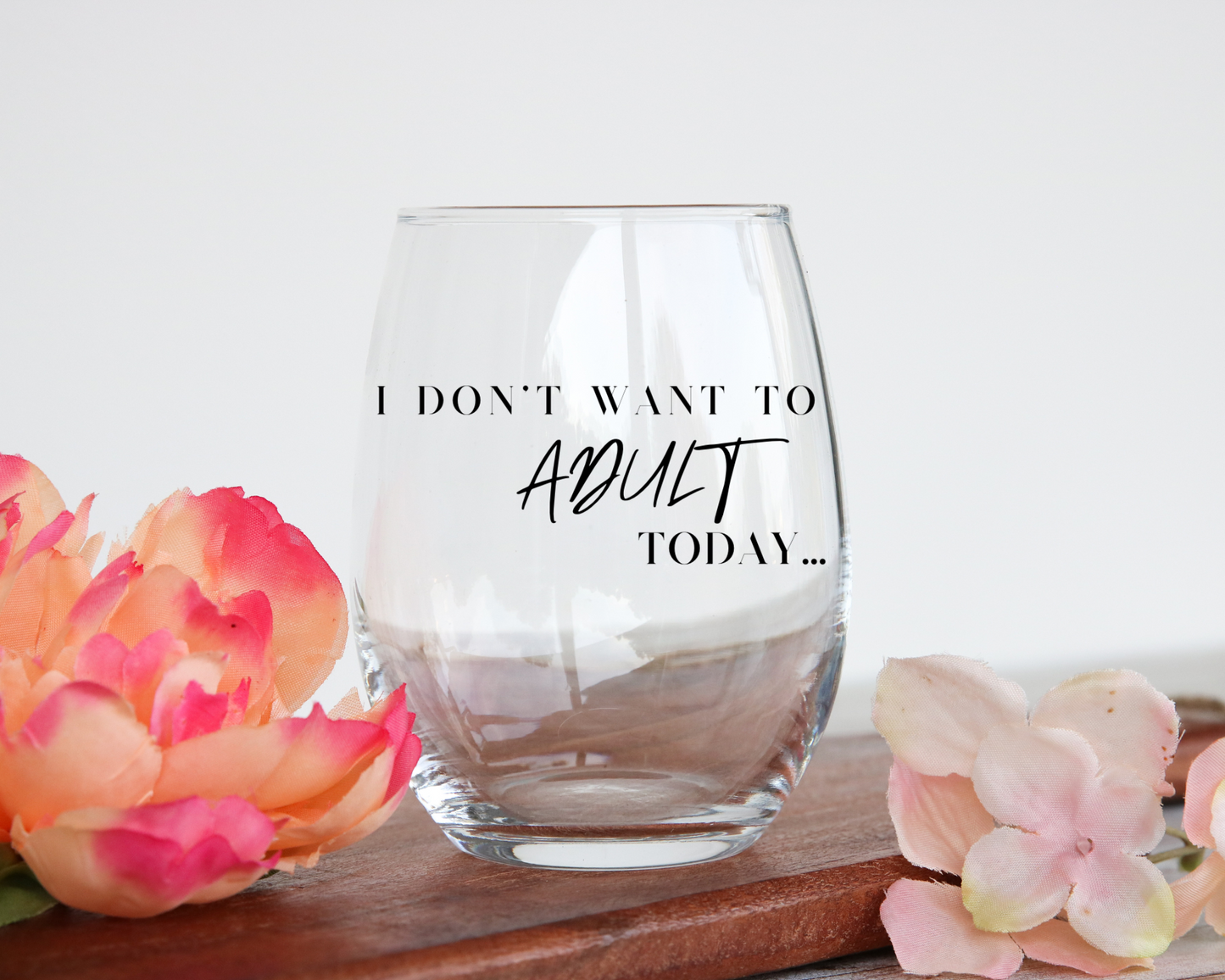 I don’t want to adult today! Stemless Wine Glass, 11.75oz
