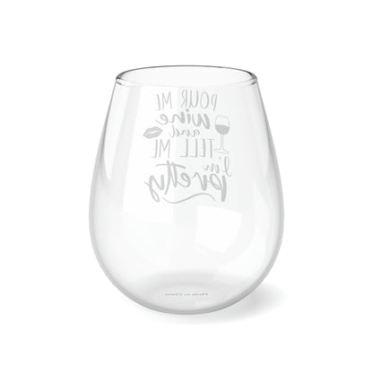 Pour me wine and tell me I’m pretty Stemless Wine Glass, 11.75oz