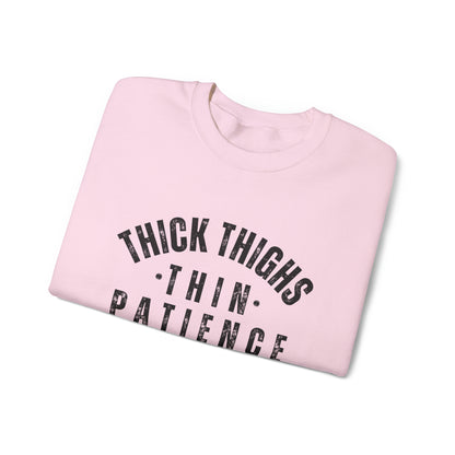 Thick Thighs Thin Patience Funny Crewneck Sweatshirt