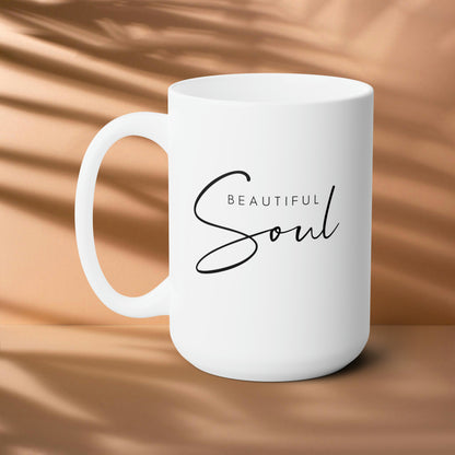 Beautiful Soul! Ceramic Mug 15oz