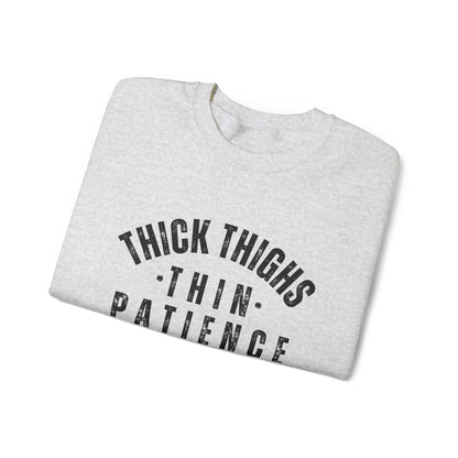 Thick Thighs Thin Patience Funny Crewneck Sweatshirt