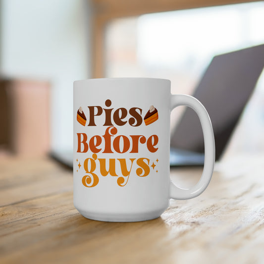 Pies before guys! Ceramic Mug 15oz