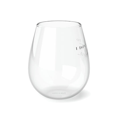 I don’t want to adult today! Stemless Wine Glass, 11.75oz