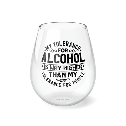 My Tolerance for alcohol is much higher than my tolerance for people. Stemless Wine Glass, 11.75oz