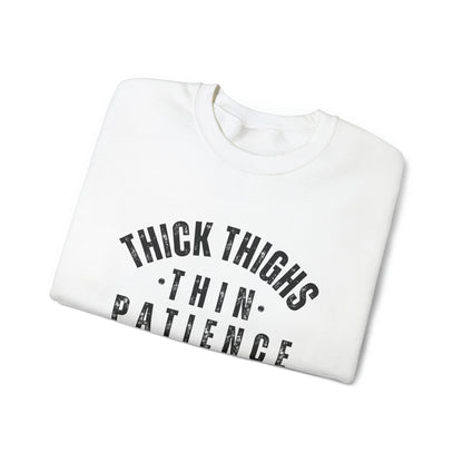 Thick Thighs Thin Patience Funny Crewneck Sweatshirt
