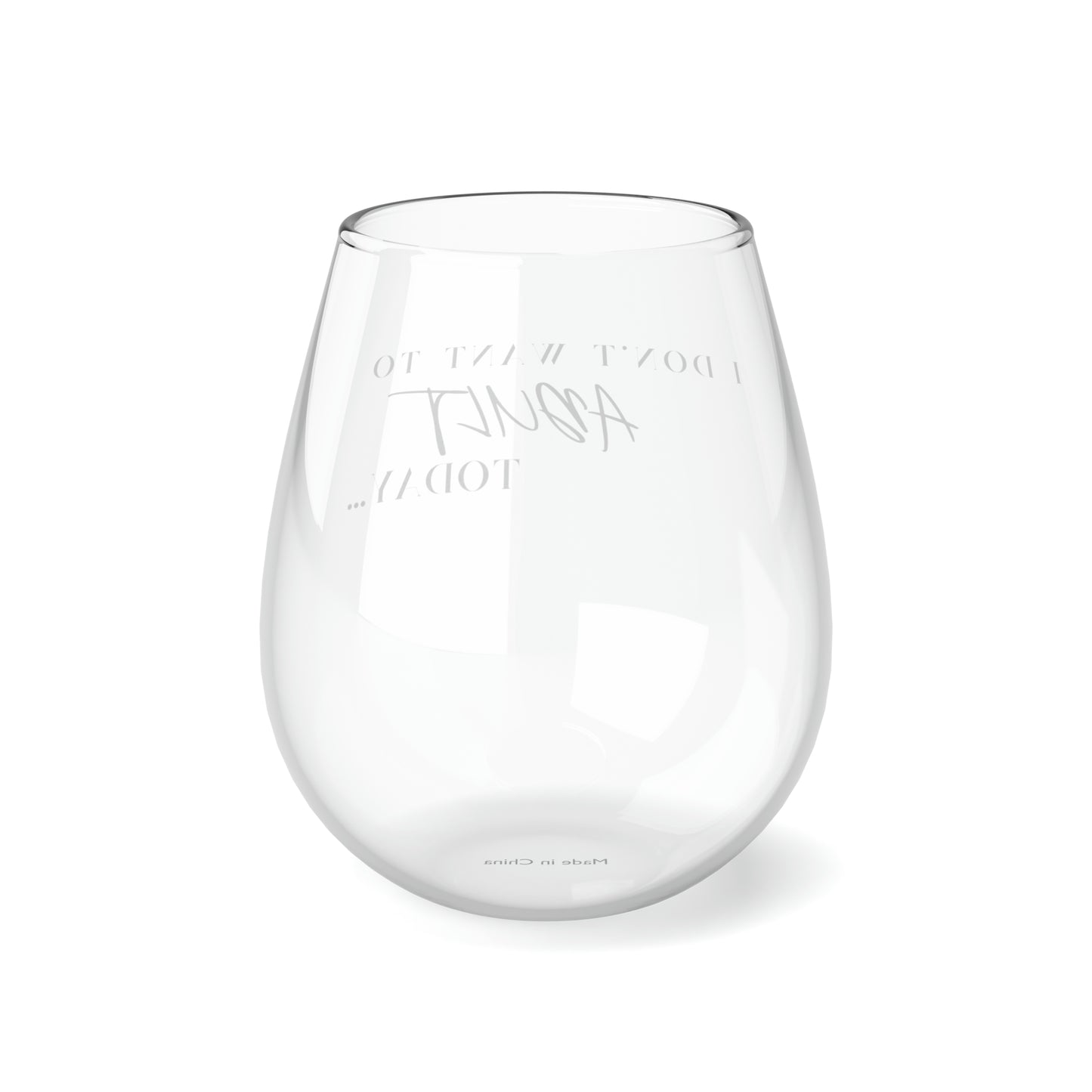 I don’t want to adult today! Stemless Wine Glass, 11.75oz
