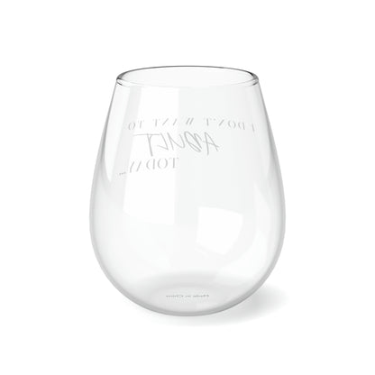 I don’t want to adult today! Stemless Wine Glass, 11.75oz