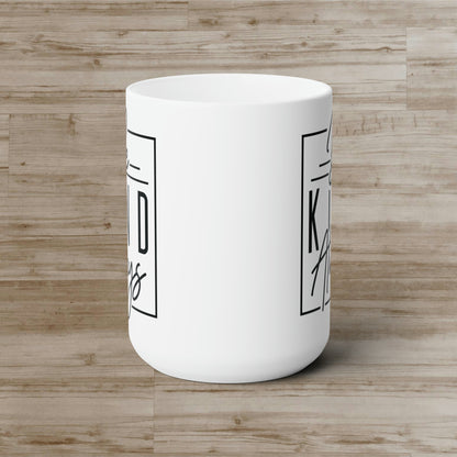 Be Kind Always! Ceramic Mug 15oz