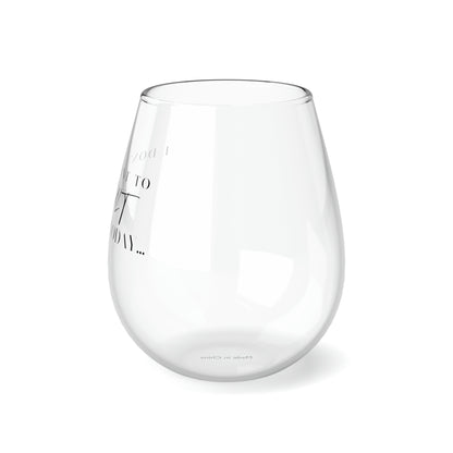 I don’t want to adult today! Stemless Wine Glass, 11.75oz