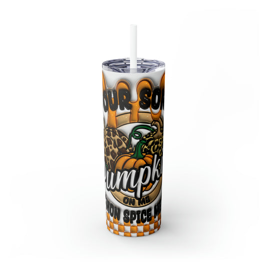 Pour Some Pumpkin on me Fall/Winter Skinny Tumbler with Straw, 20oz