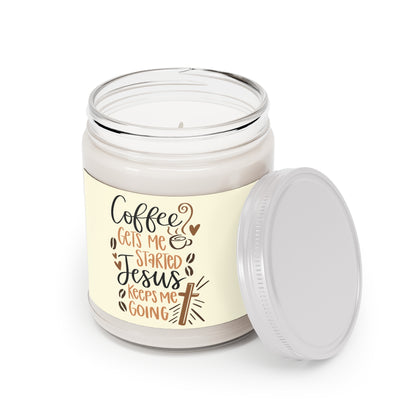 Coffee gets me started Jesus keeps me going! Scented Candles 9oz