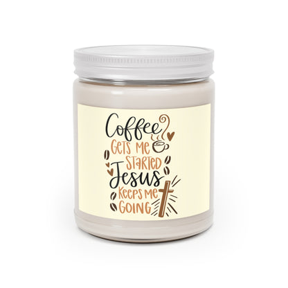 Coffee gets me started Jesus keeps me going! Scented Candles 9oz