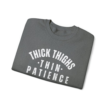 Thick Thighs Thin Patience Funny Crewneck Sweatshirt