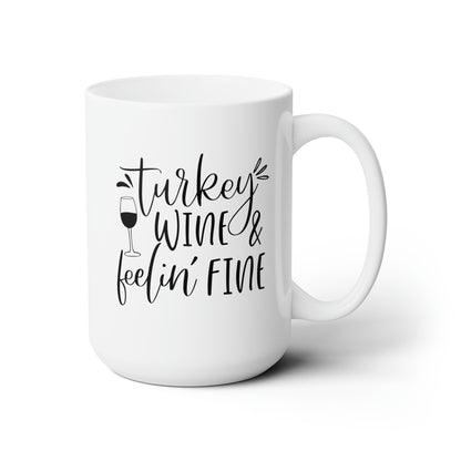 Turkey Wine & Feeling Fine! Fall Ceramic Mug 15oz