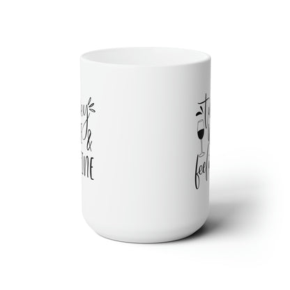 Turkey Wine & Feeling Fine! Fall Ceramic Mug 15oz