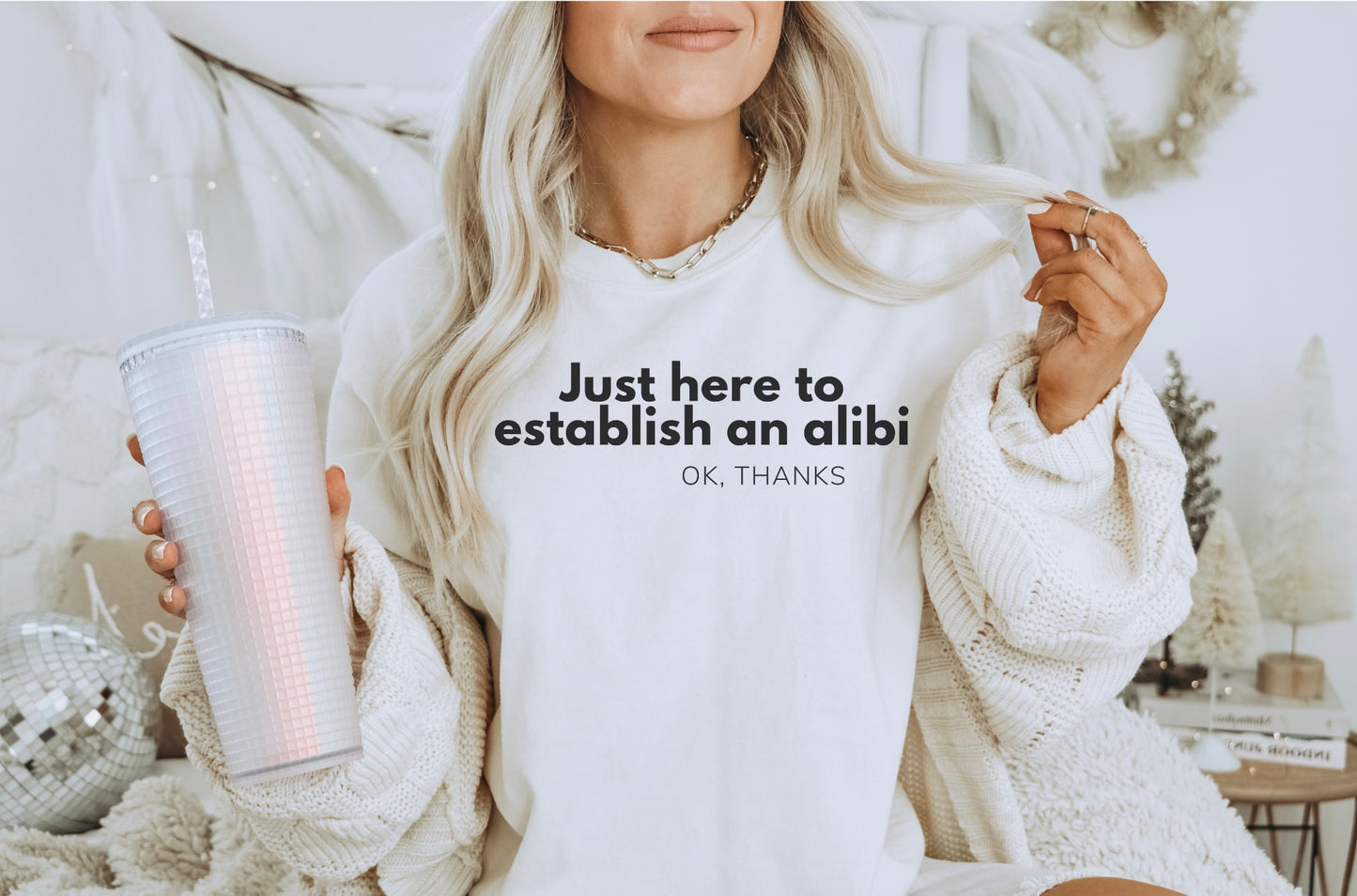 Just here to Establish an Alibi, Thanks! Funny Crewneck Sweatshirt